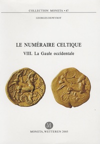 Georges Depeyrot - Le numéraire celtique - Tome VIII, La Gaule Occidentale.