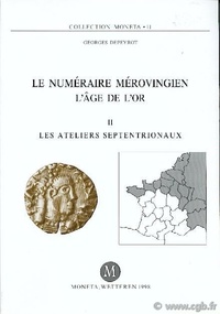 Georges Depeyrot - Le numéraire mérovingien : l'âge de l'or - Tome 2, Les ateliers septentrionaux.