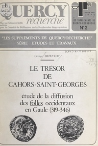 Georges Depeyrot et Jean-Luc Obereiner - Le trésor de Cahors-Saint-Georges : étude de la diffusion des "folles" occidentaux en Gaule (319-346).