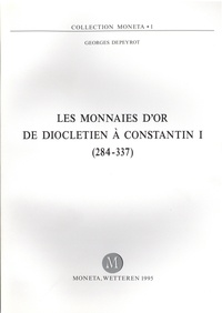Georges Depeyrot - Les monnaies d'or de Dioclétien à Constantin I (284-337).