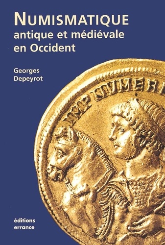 Georges Depeyrot - Numismatique Antique Et Medievale En Occident. Problemes Et Methodes.