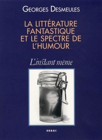 Georges Desmeules - La littérature fantastique et le spectre de l'humour.