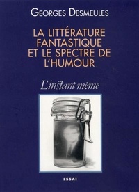 Georges Desmeules - La littérature fantastique et le spectre de l'humour.