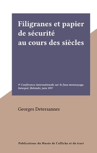 Georges Detersannes - Filigranes et papier de sécurité au cours des siècles - 9e Conférence internationale sur le faux monnayage, Interpol, Helsinki, juin 1997.