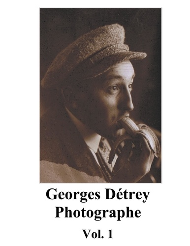 Georges détrey, photographies. Tome 1, Europe 1930-1950