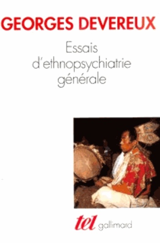 Georges Devereux - Essais d'ethnopsychiatrie générale.