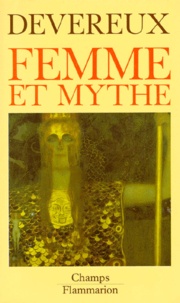 Georges Devereux - Femme et mythe.