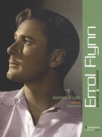 Georges Di Lallo - Errol Flynn - Biographie, filmographie.