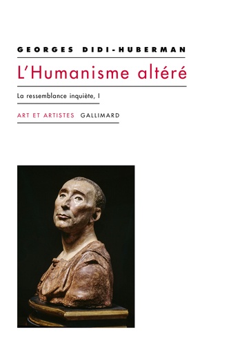 L'humanisme altéré. La ressemblance inquiète, I