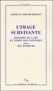 Georges Didi-Huberman - L'Image Survivante. Histoire De L'Art Et Temps Des Fantomes Selon Aby Warburg.