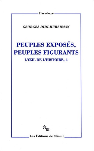 Georges Didi-Huberman - L'oeil de l'histoire - Tome 4, Peuples exposés, peuples figurants.