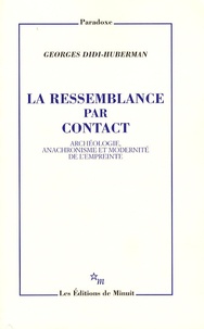 Georges Didi-Huberman - La ressemblance par contact - Archéologie, anachronisme et modernité de l'empreinte.