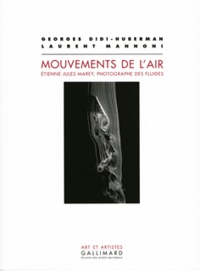 Georges Didi-Huberman et Laurent Mannoni - Mouvements de l'air - Etienne-Jules Marey, photographe des fluides.