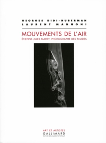 Georges Didi-Huberman et Laurent Mannoni - Mouvements de l'air - Etienne-Jules Marey, photographe des fluides.