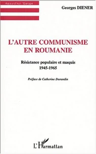 L'autre communisme en Roumanie. Résistance populaire et maquis 1945-1965