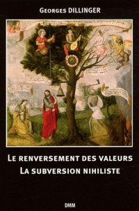 Georges Dillinger - Le renversement des valeurs - La subversion nihiliste.