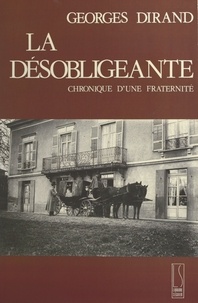 Georges Dirand - La Désobligeante : chronique d'une fraternité.