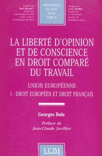 La Liberte D'Opinion Et De Conscience En Droit Compare Du Travail. Tome 1, Union Europeenne, Droit Europeen Et Droit Francais