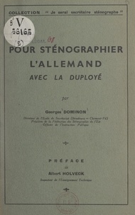Georges Dominon et Albert Holveck - Pour sténographier l'allemand avec la Duployé.