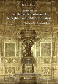 Georges Dorso et Jean-Joël Remy - Méditations sur le retable du maître-autel de l'église Sainte-Marie de Baixas.