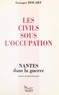 Georges Douart et Jean Fourastié - Les civils sous l'Occupation - Nantes dans la guerre.
