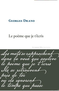 Georges Drano - Le poème que je t'écris.