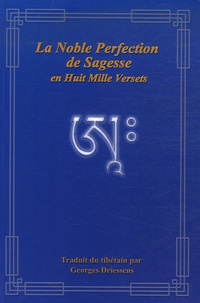 Georges Driessens - La Noble Perfection de Sagesse en Huit Mille Versets.