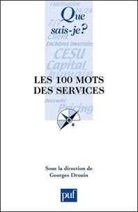 Georges Drouin et Jean-Paul Betbèze - Les 100 mots des services.