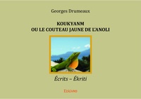 Georges Drumeaux - Koukyanm ou le couteau jaune de l'anoli - Écrits – Ékriti.