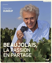 Georges Duboeuf - Beaujolais, a shared passion.