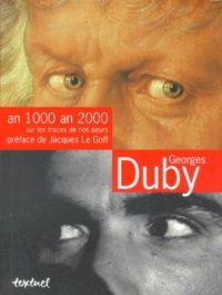 Georges Duby - An 1000 An 2000, Sur Les Traces De Nos Peurs.