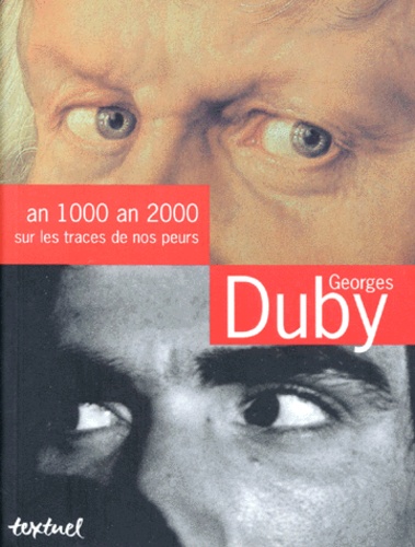 Georges Duby - An 1000-an 2000 - Sur les traces de nos peurs.