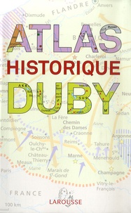 Georges Duby et Olivier Caldéron - Atlas historique Duby.