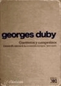 Georges Duby - Guerreros y campesinos : desarrollo inicial de la economía europea, 500-1200.