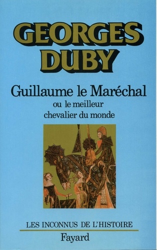 Guillaume le Maréchal. Ou le meilleur chevalier du monde