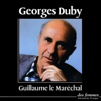 Georges Duby - Guillaume le Maréchal.