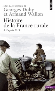 Georges Duby et Armand Wallon - Histoire De La France Rurale. Tome 4, Depuis 1914.