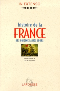 Georges Duby et  Collectif - HISTOIRE DE LA FRANCE. - Des origines à nos jours.