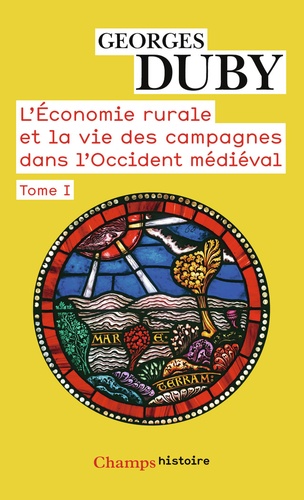 Georges Duby - L'économie rurale et la vie des campagnes dans l'Occident médiéval (France, Angleterre, Empire IXe-XVe siécles) - Tome 1.