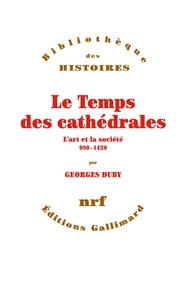 Georges Duby - Le temps des cathédrales - L'art et la société, 980-1420.