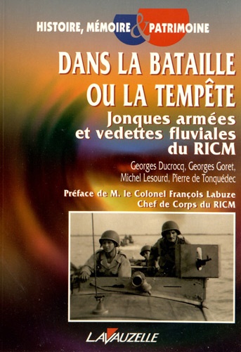 Georges Ducrocq et Georges Goret - Dans la bataille ou la tempête - Jonques armées et vedettes fluviales du RICM.