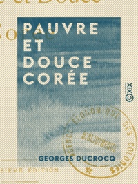 Georges Ducrocq - Pauvre et Douce Corée.