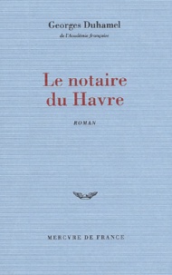 Georges Duhamel - Chronique des Pasquier Tome 1 : Le notaire du Havre.