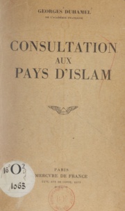Georges Duhamel - Consultation aux pays d'Islam.