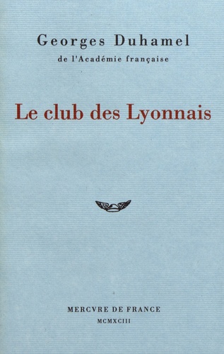 Georges Duhamel - Le club des Lyonnais.
