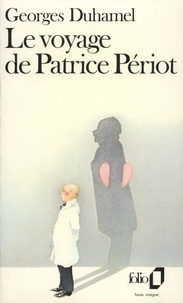Georges Duhamel - Le voyage de Patrice Périot.