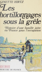 Georges Duhamel - Les Hortillonnages sous la grêle - Histoire d'une famille juive en France sous l'Occupation.