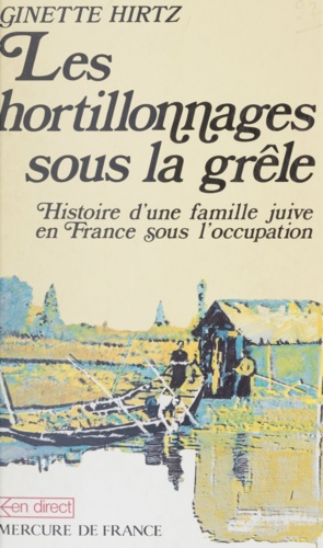Les Hortillonnages sous la grêle. Histoire d'une famille juive en France sous l'Occupation