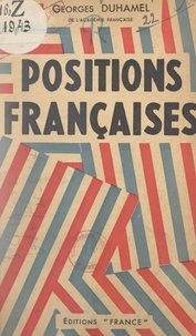 Georges Duhamel - Positions françaises - Chronique de l'année 1939.