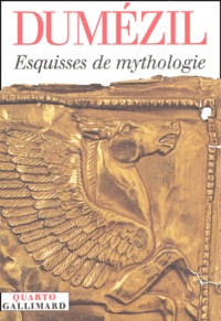 Georges Dumézil - Esquisses De Mythologie.